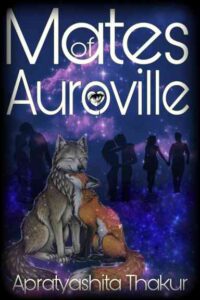 MATES OF AUROVILLE Novel by Apratyashita Thakur