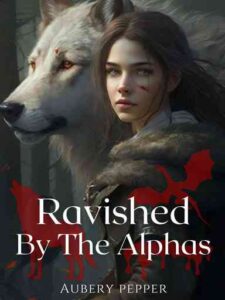 Ravished By The Alphas Novel by Aubrey Pepper