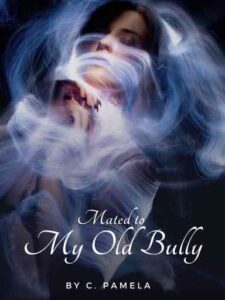 MATED TO MY OLD BULLY Novel by PAMELA