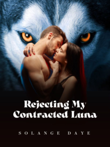 Rejecting My Contracted Luna Novel by Solange Daye