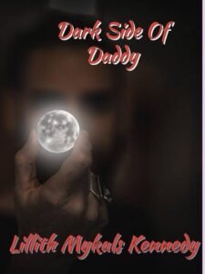 The Dark Side of Daddy Novel by Lillith M Kennedy