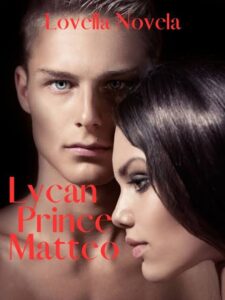 Lycan Prince Matteo Novel by Lovella Novela