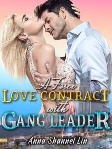 A Force Love Contract With GANG LEADER Novel by Anna Shannel_Lin