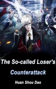 The So-called Loser's Counterattack Novel by Huan Shou Dao