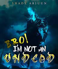 Bro, I'm not an Undead Novel