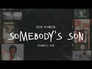 Kirk Franklin - Somebody's Son (Mp3 Download, Lyrics)