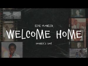 Kirk Franklin - Welcome Home (Mp3 Download, Lyrics)