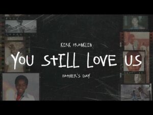 Kirk Franklin - You Still Love Us (Mp3 Download, Lyrics)