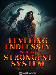 Leveling Endlessly with the Strongest System