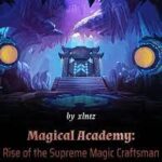 Magical Academy: Rise of the Supreme Magic Craftsman Novel