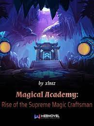 Magical Academy: Rise of the Supreme Magic Craftsman Novel