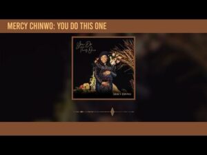 Mercy Chinwo - You Do This One (Mp3 Download, Lyrics)