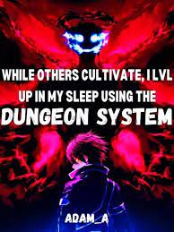 While Others Cultivate, I LVL UP In My Sleep Using The Dungeon System Novel