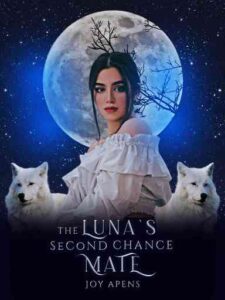 The Luna's Second Chance Mate Novel by Joy Apens