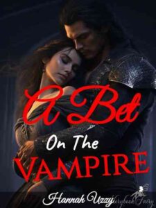 A Bet On The Vampire Novel by Hannah Uzzy