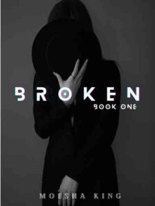 BROKEN: A BULLY ROMANCE Novel by Moesha king