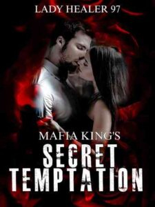 Mafia King's Secret Temptation Novel by ladyhealer97