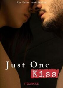 Just One Kiss Novel by itzgrace