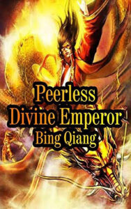 Peerless Divine Emperor Novel by Bing Qiang