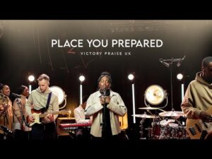 Victory Praise UK - Place You Prepared (Mp3 Download, Lyrics)