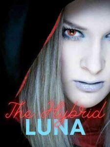 The Hybrid Luna Novel by R.Y.E.