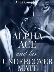 Alpha Ace and His Undercover Mate Novel by Anna Campbell