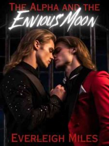 The Alpha and the Envious Moon Novel by Everleigh Miles