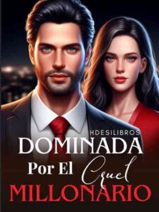 Dominada Por El Cruel Millonario Novel by Librosromanticos