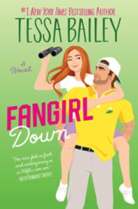 Fangirl Down Novel by Tessa Bailey