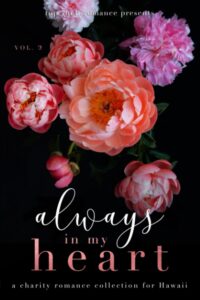 Always in My Heart: A Charity Romance Collection for Hawaii Volume 2 Novel by Kat Masen