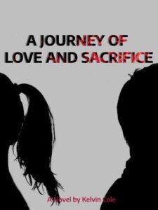 A Journey of Love and Sacrifice Novel by Kelvin Cole