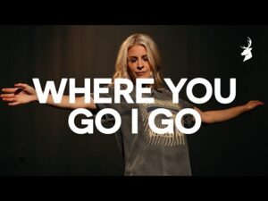 Bethel Music - Where You Go I Go (Mp3 Download, Lyrics)