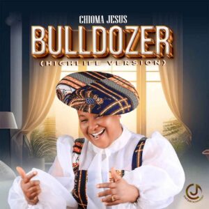 Chioma Jesus – Bulldozer (Highlife Version) (Mp3 Download, Lyrics)