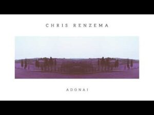 Chris Renzema - Adonai (Mp3 Download, Lyrics)
