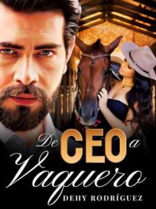 De CEO a vaquero Novel by Dehy Rodríguez