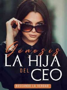 Génesis la hija del CEO Novel by J.Licet García Ramos