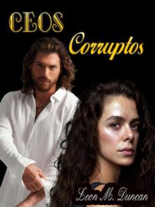 CEOS CORRUPTOS Novel by Leon M Duncan