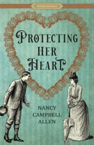 Protecting Her Heart Novel by Nancy Campbell Allen