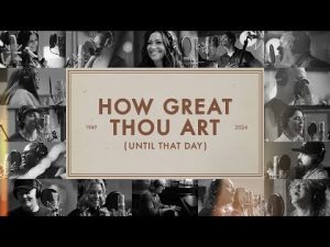 Matt Redman - How Great Thou Art (Until That Day) ft. Chris Tomlin, Hillary Scott, TAYA & Friends (Mp3 Download, Lyrics)