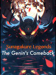 Sunagakure Legends: Genin's Comeback Novel