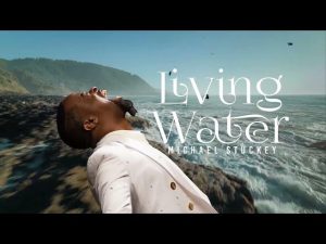 Michael Stuckey - Living Water (Mp3 Download, Lyrics)