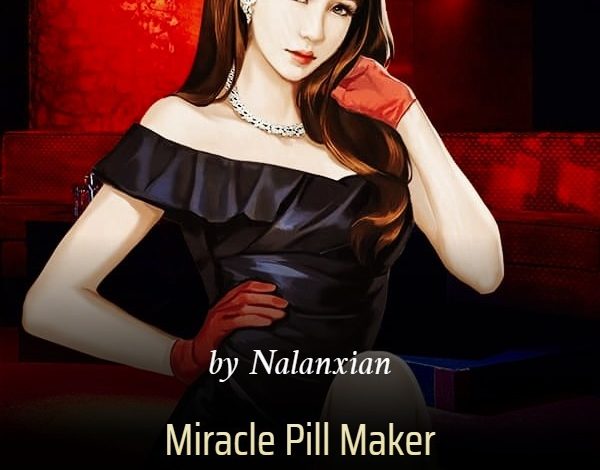 Miracle Pill Maker Bullies the Boss Novel