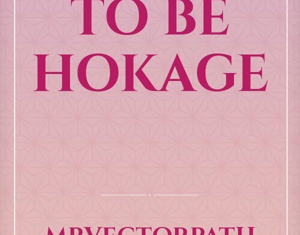 To Be Hokage Novel