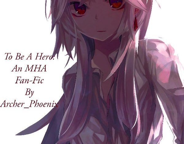 To Be a Hero: A MHA fanfic Novel