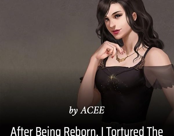 After Being Reborn, I Tortured The Vicious Sister-in-law Novel