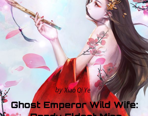 Ghost Emperor Wild Wife: Dandy Eldest Miss Novel