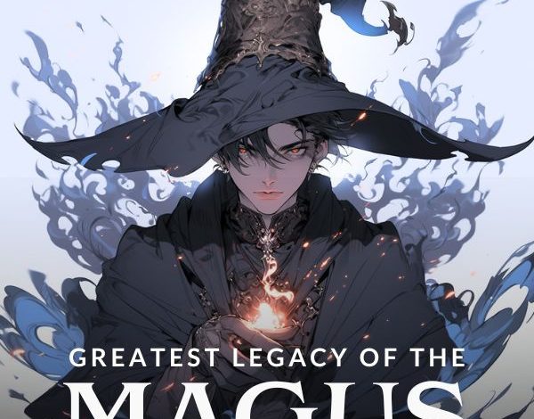 Greatest Legacy of the Magus Universe Novel