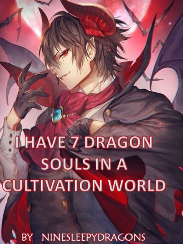 I Have Seven Dragon Souls In a cultivation world Novel