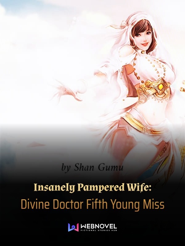 Insanely Pampered Wife: Divine Doctor 5th Young Miss Novel