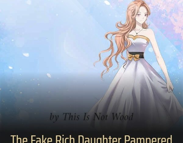 The Fake Rich Daughter Pampered By All Is A Famous Celebrity Novel